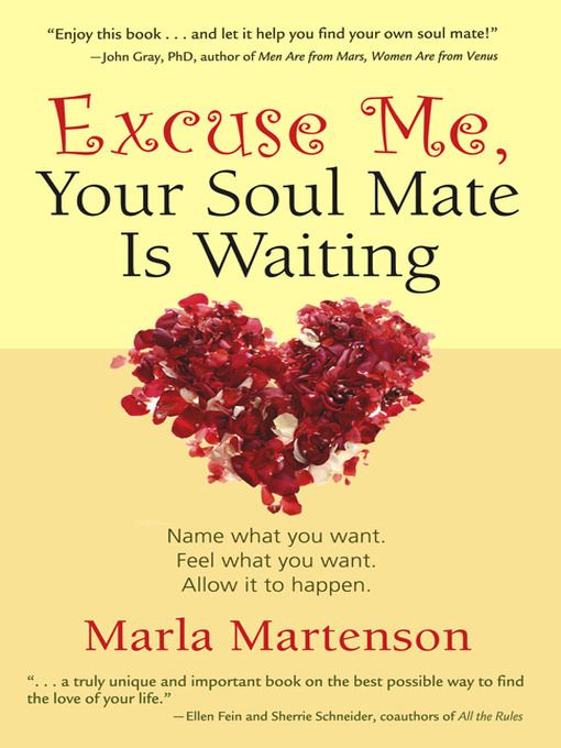Title details for Excuse Me, Your Soul Mate Is Waiting by Marla Martenson - Available